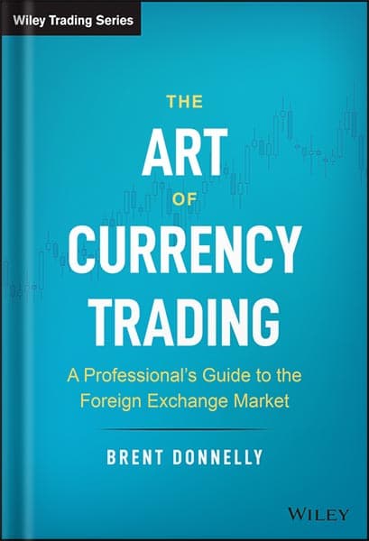 دانلود کتاب The Art of Currency Trading: A Professional’s Guide to the Foreign Exchange Market (Wiley Trading) 1st Edition by Brent Donnelly