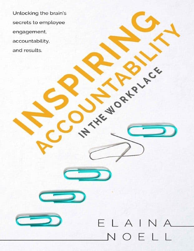 کتاب Inspiring Accountability in the Workplace: Unlocking the Brain’s Secrets to Inspiring Engagement, Accountability and Results