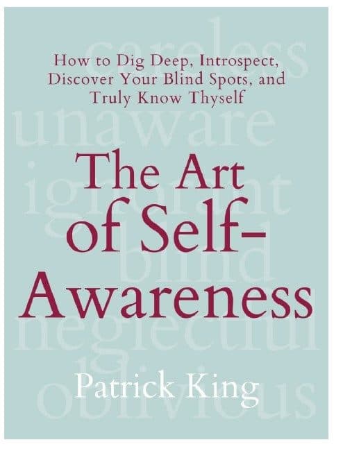 کتاب The Art of Self-Awareness: How to Dig Deep, Introspect, Discover Your Blind Spots, and Truly Know Thyself (The Psychology of Social Dynamics Book 11)