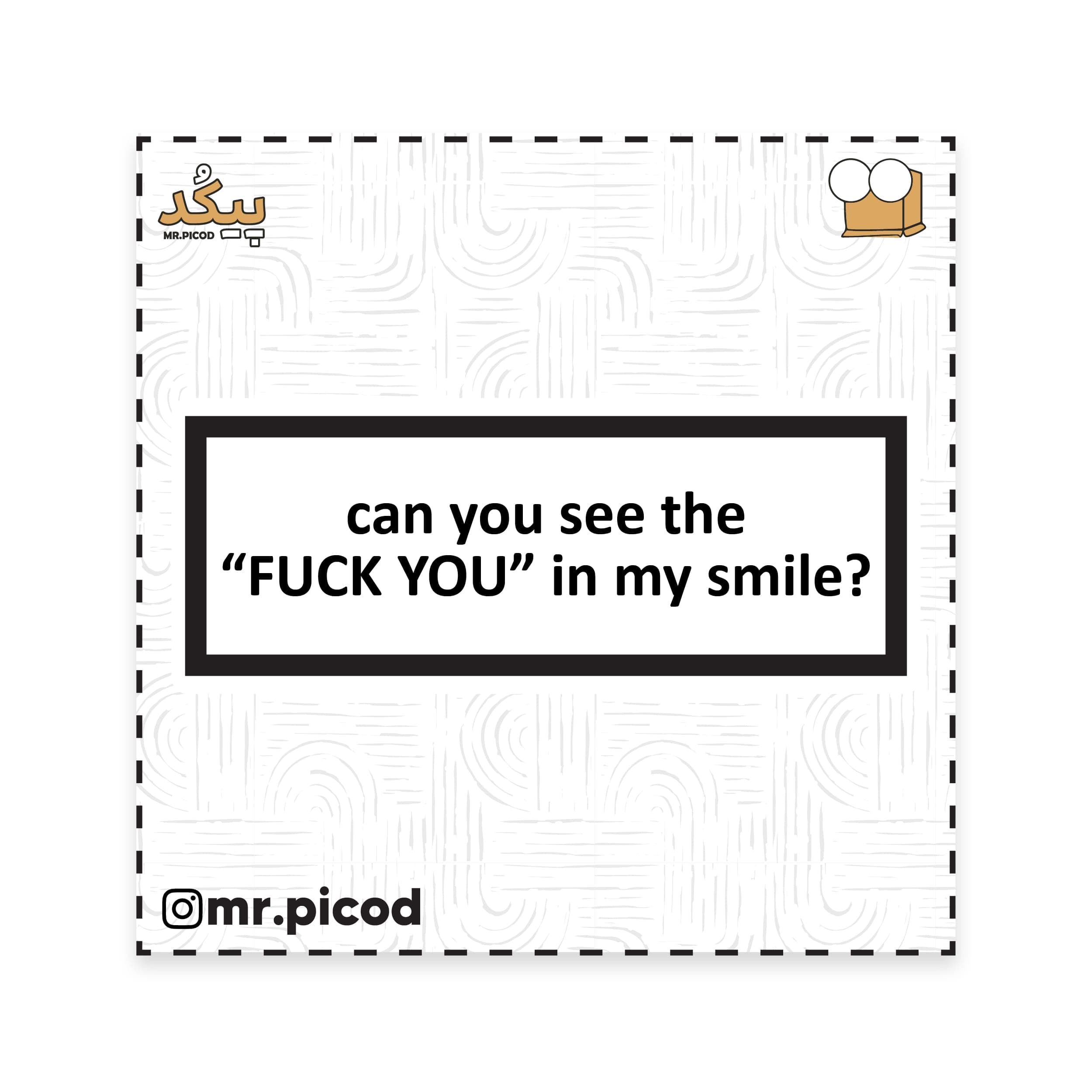 استیکر مستر پیکد طرح can you see the “F*CK YOU” in my smile? کد PCD-ST1416