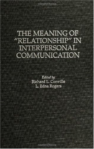 The Meaning of Relationship in Interpersonal Communication