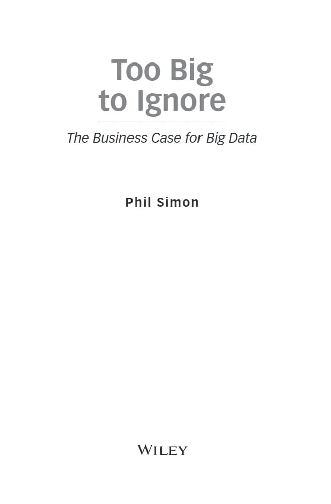 کتاب Too Big to Ignore: The Business Case for Big Data (بیش از حد بزرگ برای نادیده گرفتن: استدلال تجاری برای کلان‌داده) نسخه انگلیسی PDF | فیل سایمون