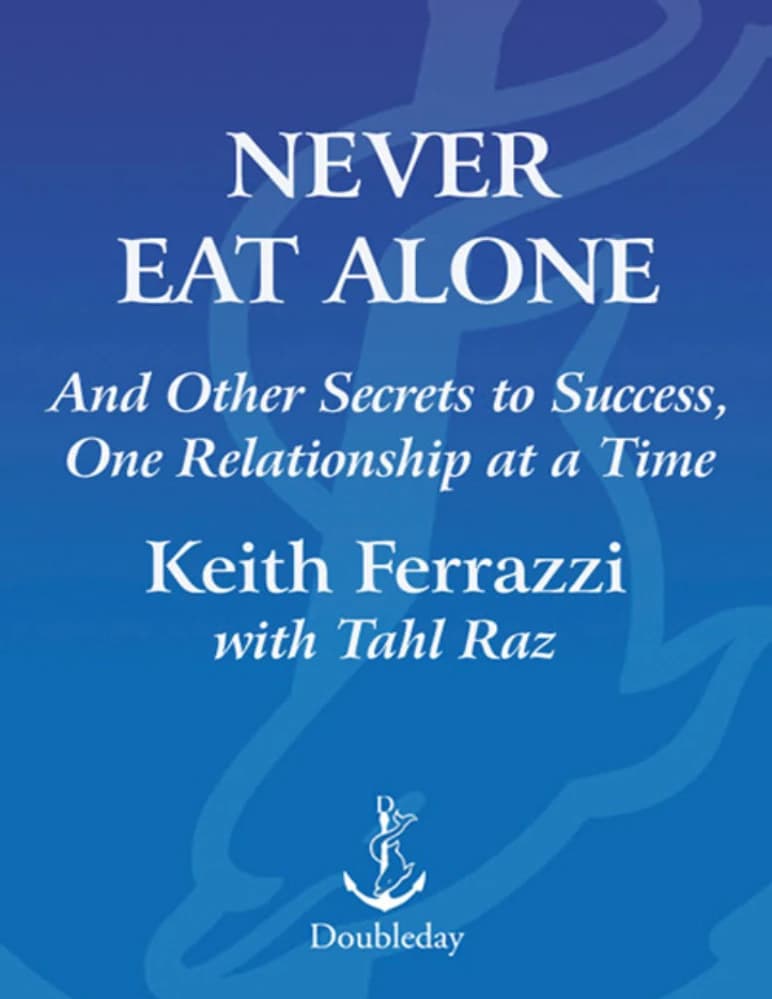 کتاب Never Eat Alone (هرگز تنها غذا نخورید) نسخه انگلیسی PDF | کیت فرازی
