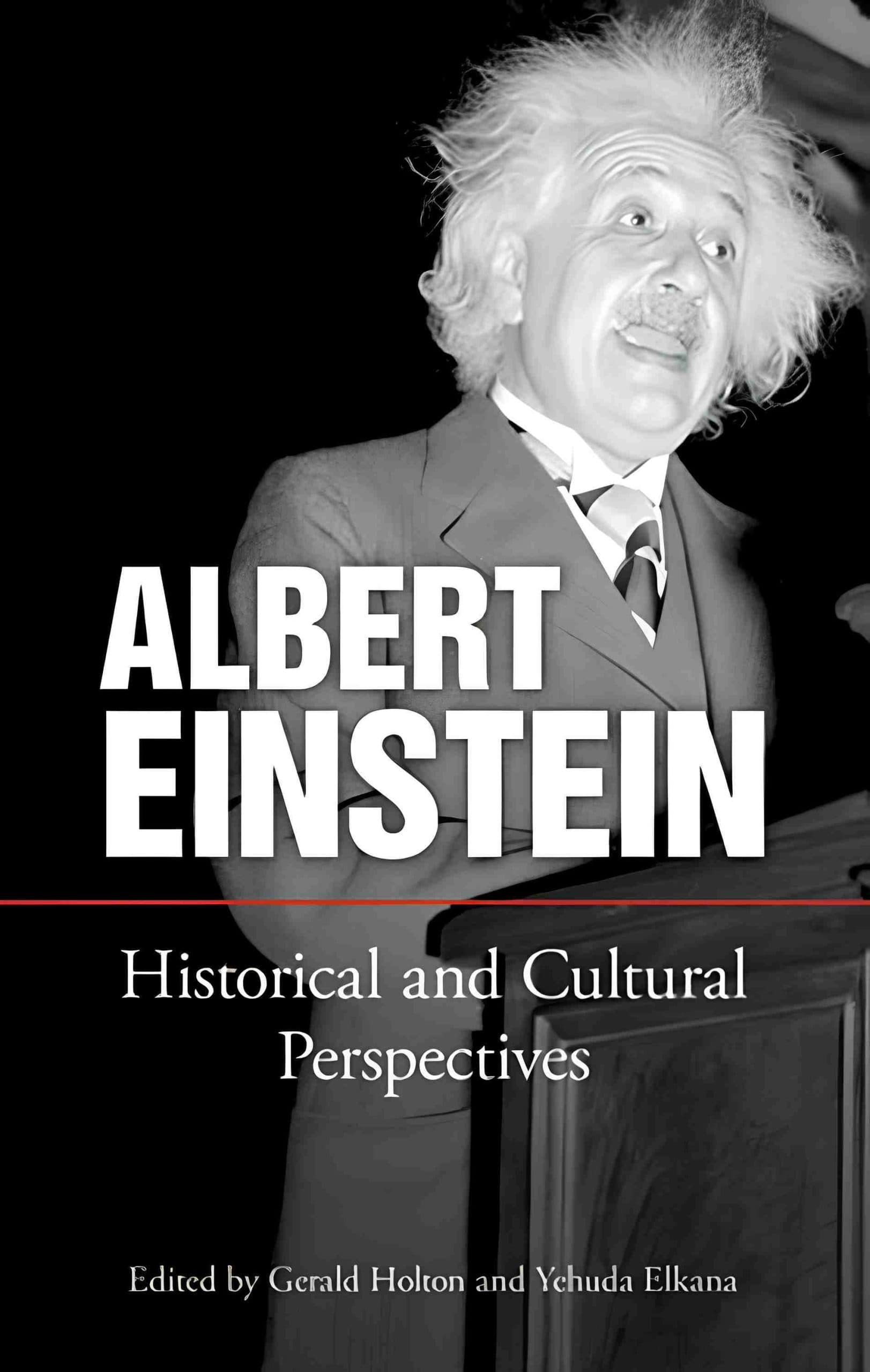 کتاب آلبرت اینشتین: دیدگاه‌های تاریخی و فرهنگی (Albert Einstein: Historical and Cultural Perspectives) نسخه انگلیسی PDF | جرالد هولتون و یهودا الکانا