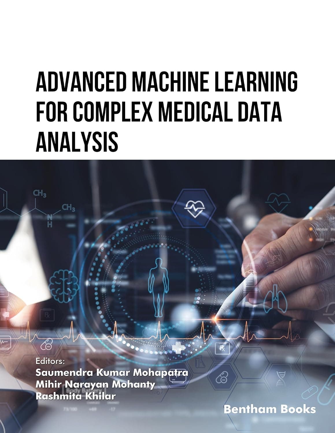 کتاب یادگیری ماشین پیشرفته برای تحلیل داده‌های پیچیده پزشکی (Advanced Machine Learning for Complex Medical Data Analysis) نسخه انگلیسی PDF | سائومندرا موهاپاترا