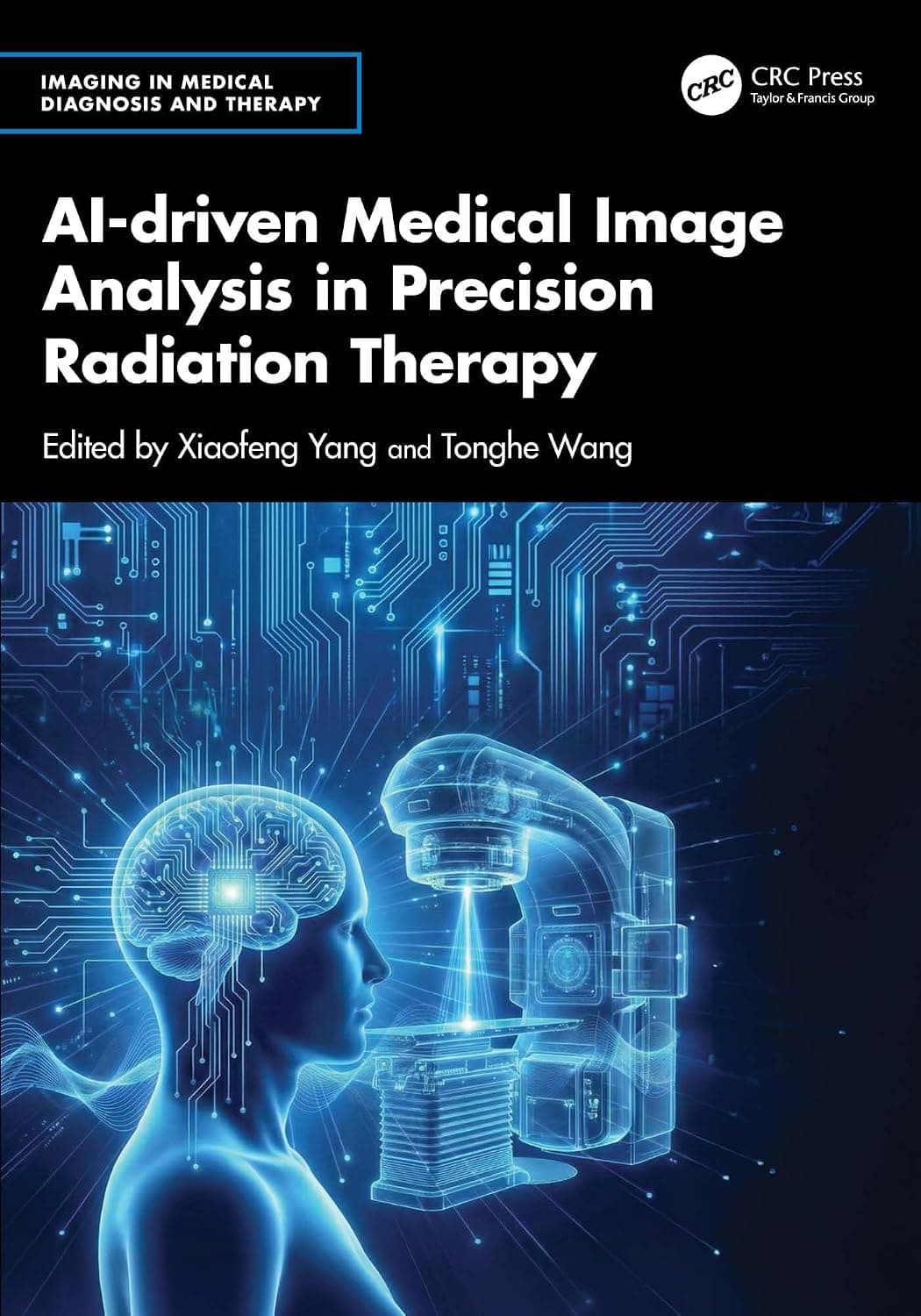 کتاب تحلیل تصاویر پزشکی مبتنی بر هوش مصنوعی در پرتودرمانی دقیق (AI-driven Medical Image Analysis in Precision Radiation Therapy) نسخه انگلیسی PDF | شیائوفنگ یانگ و تونگه وانگ
