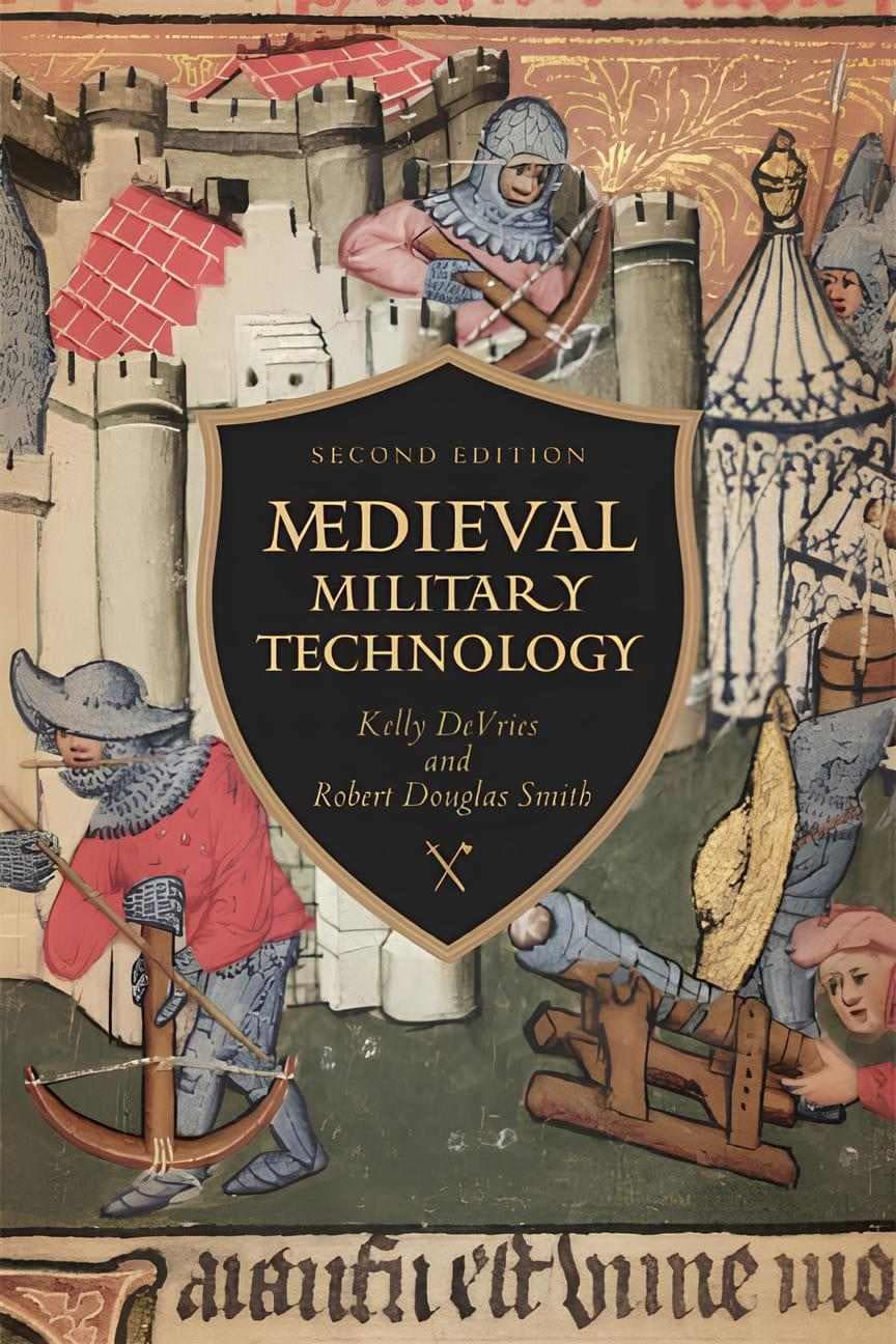 کتاب فناوری نظامی قرون وسطی، ویرایش دوم (Medieval Military Technology, 2nd Edition) نسخه انگلیسی PDF | کلی رابرت دیوریس و رابرت داگلاس اسمیت