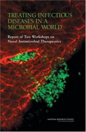 دانلود کتاب Treating Infectious Diseases in a Microbial World: Report of Two Workshops on Novel Antimicrobial Therapeutics, March, 2006