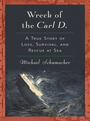 دانلود کتاب Wreck of the Carl D.: A True Story of Loss, Survival, and Rescue at Sea