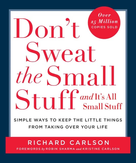 کتاب Don’t Sweat the Small Stuff… and It’s All Small Stuff (نگران مسائل کوچک نباشید) نسخه انگلیسی PDF | ریچارد کارلسون