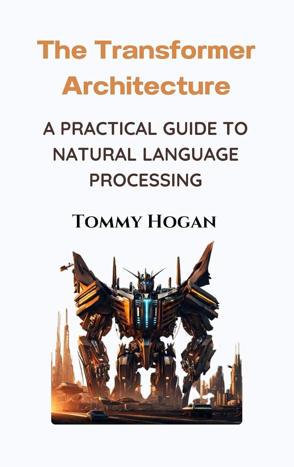 کتاب معماری ترنسفورمر (The Transformer Architecture) نسخه انگلیسی PDF | تامی هوگان