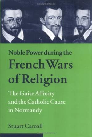 دانلود کتاب Noble Power during the French Wars of Religion: The Guise Affinity and the Catholic Cause in Normandy
