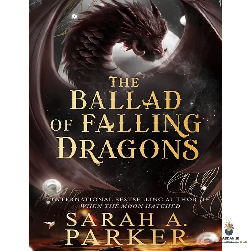 کتاب The Ballad of Falling Dragons (تصنیف اژدهایان در حال سقوط) نسخه انگلیسی PDF | سارا ای. پارکر