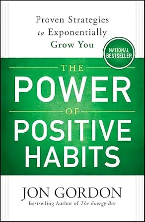 و دانلود نسخه کامل کتاب زبان اصلی The Power of Positive Habits: Proven Strategies to Exponentially Grow You (Jon Gordon) | دانلود کتاب خارجی