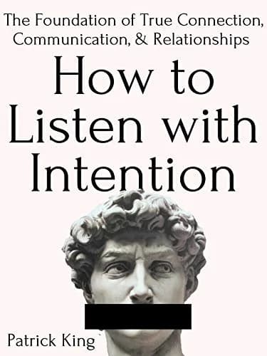 و دانلود نسخه کامل کتاب زبان اصلی How to Listen with Intention: The Foundation of True Connection, Communication, and Relationships (How to be More Likable and Charismatic Book 2) Kindle Edition