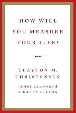 و دانلود نسخه کامل کتاب زبان اصلی How Will You Measure Your Life? | دانلود کتاب خارجی