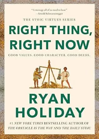 و دانلود نسخه کامل کتاب زبان اصلی Right Thing, Right Now: Good Values. Good Character. Good Deeds. (The Stoic Virtues Series) | دانلود کتاب خارجی