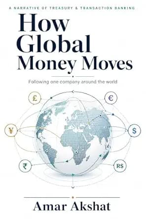 و دانلود نسخه کامل کتاب زبان اصلی How Global Money Moves: A Story-Driven Guide to Treasury and Transaction Banking PDF | دانلود کتاب خارجی