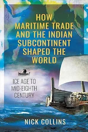 و دانلود نسخه کامل کتاب زبان اصلی How Maritime Trade and the Indian Subcontinent Shaped the World: Ice Age to Mid-Eighth Century PDF | دانلود کتاب خارجی