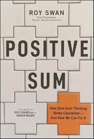 و دانلود نسخه کامل کتاب زبان اصلی Positive Sum: How Zero-sum Thinking Broke Capitalism – and How We Can Fix It PDF | دانلود کتاب خارجی