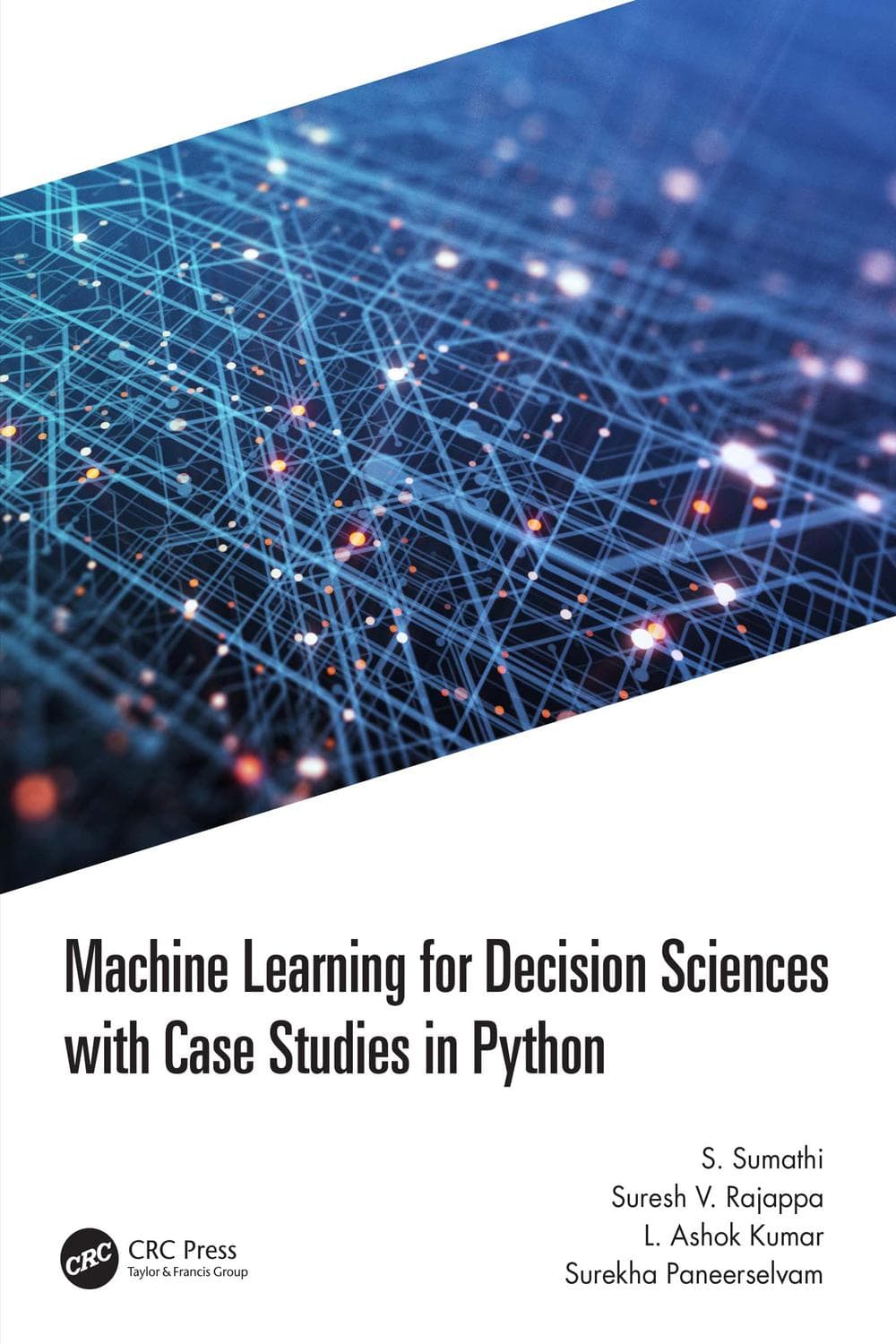 یادگیری ماشین برای علوم تصمیمگیری با مطالعات موردی در پایتون ۲۰۲۲ <br> Machine Learning for Decision Sciences with Case Studies in Python 2022
