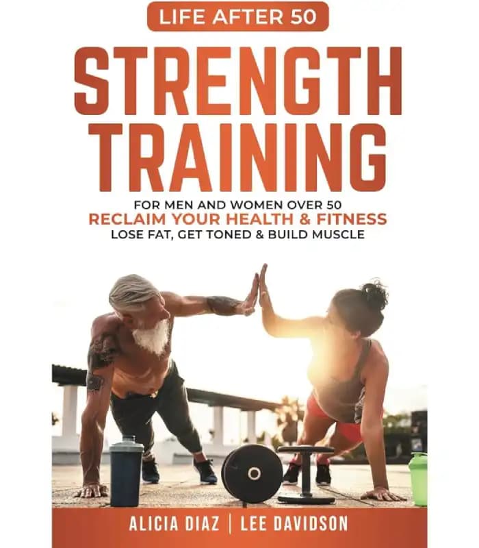 کتاب Strength Training for Men and Women Over 50 (تمرینات قدرتی برای زنان و مردان بالای ۵۰ سال) اثر آلیشیا دیاز و لی دیویدسون | نسخه انگلیسی PDF