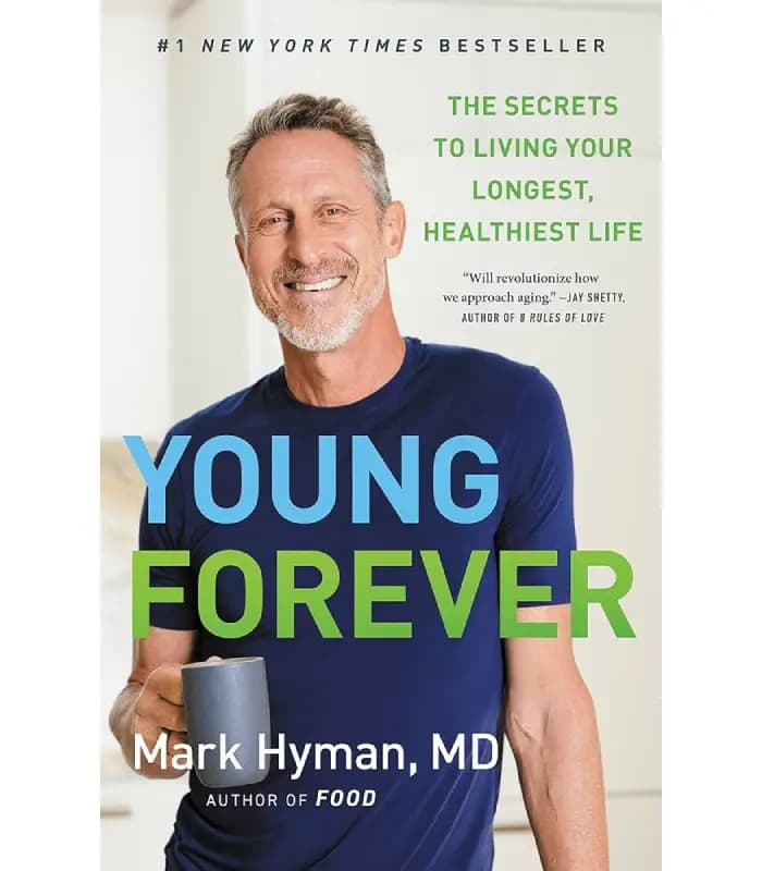 کتاب Young Forever: The Secrets to Living Your Longest, Healthiest Life (همیشه جوان: رازهای طولانی‌ترین و سالم‌ترین زندگی) اثر مارک هایمن | نسخه انگلیسی PDF