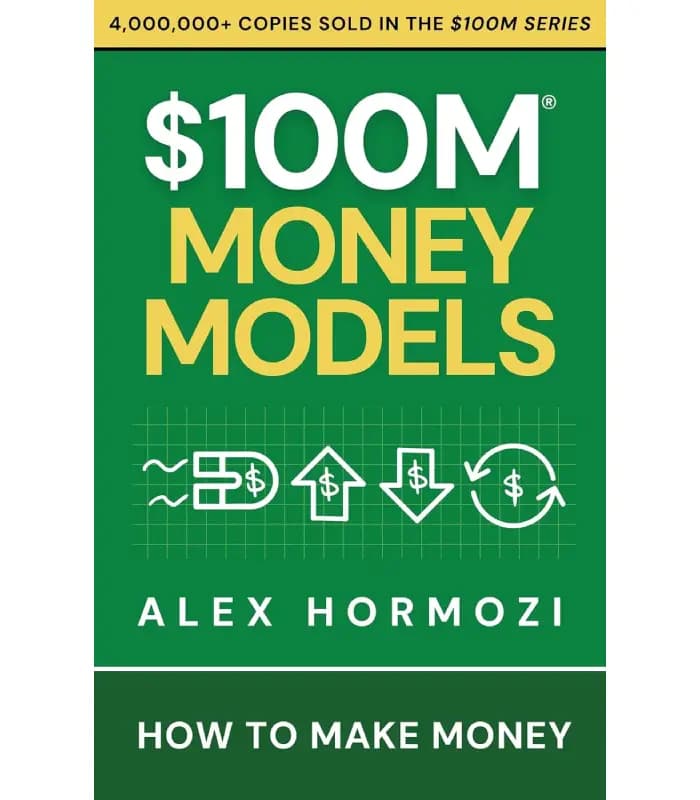 کتاب $100M Money Models (مدل‌های پول‌سازی ۱۰۰ میلیون دلاری) اثر الکس هرمزی | نسخه انگلیسی PDF