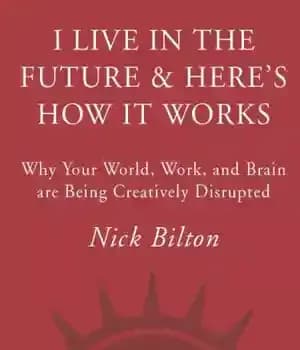 دانلود کتاب I live in the future & here’s how it works: why your world, work, and brain are being…