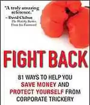 دانلود کتاب Fight back: how to hang on to your money and protect yourself from corporate trickery – مبارزه کنید:…