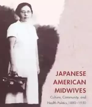دانلود کتاب Japanese American Midwives: Culture, Community, and Health Politics, 1880-1950 – ماماهای آمریکایی ژاپنی: فرهنگ ، جامعه و سیاست…