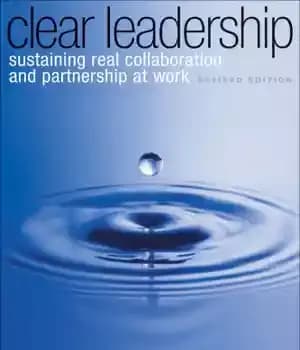 دانلود کتاب Clear Leadership: Sustaining Real Collaboration and Partnership at Work – رهبری روشن: حفظ همکاری واقعی و مشارکت در…