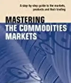 دانلود کتاب Mastering the Commodities Markets: A step-by-step guide to the markets, products and their trading – تسلط بر بازارهای…