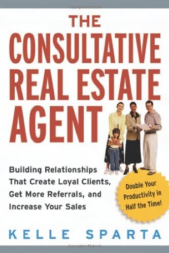 کتاب The Consultative Real Estate Agent: Building Relationships That Create Loyal Clients, Get More Referrals, and Increase Your Sales نسخه کامل