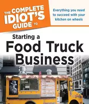 دانلود کتاب Idiot’s Guide: Starting a Food Truck Business: Everything You Need to Succeed with Your Kitchen on Wheel –…