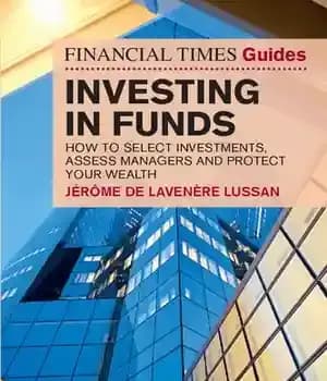 دانلود کتاب Investing in Funds: How to Select Investments, Assess Managers and Protect Your Wealth (Financial Times Guides) (The FT…