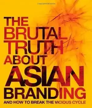 دانلود کتاب The Brutal Truth About Asian Branding: And How to Break the Vicious Cycle – حقیقت بی رحمانه درباره…