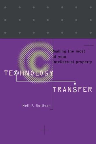 کتاب Technology Transfer: Making the Most of Your Intellectual Property نسخه کامل