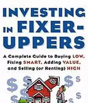 دانلود کتاب Investing in fixer-uppers: a complete guide to buying low, fixing smart, adding value, and selling (or renting) high…