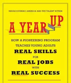 دانلود کتاب A Year Up: Rediscovering America and the Talent Within – یک سال پیش: کشف مجدد آمریکا و استعدادهای…