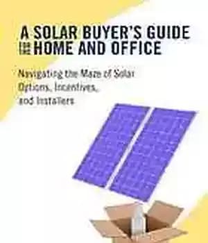 دانلود کتاب A solar buyer’s guide for the home and office : navigating the maze of solar options, incentives, and…