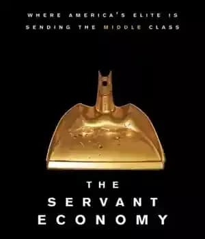 دانلود کتاب The servant economy where America’s elite is sending the middle class – اقتصاد خدمتگزار که نخبگان آمریکا طبقه…