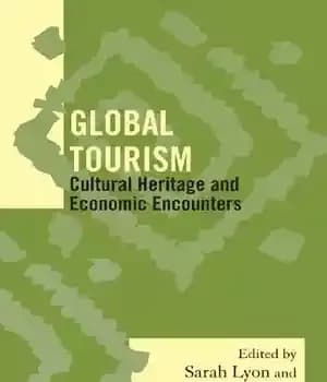 دانلود کتاب Global Tourism: Cultural Heritage and Economic Encounters (Society for Economic Anthropology Monograph Series) – جهانگردی جهانی: میراث فرهنگی…