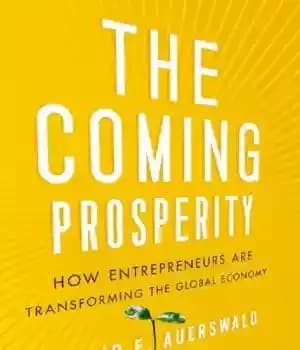 دانلود کتاب The coming prosperity: how entrepreneurs are transforming the global economy – رونق آینده: چگونه کارآفرینان در حال تغییر…