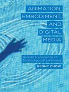 دانلود کتاب Animation, Embodiment, and Digital Media: Human Experience of Technological Liveliness