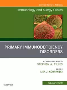 دانلود کتاب Primary Immunodeficiency Disorders An Issue of Immunology and Allergy Clinics of North America