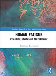 دانلود کتاب Human Fatigue: Evolution, Health and Performance