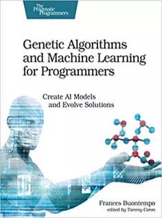 دانلود کتاب Genetic Algorithms and Machine Learning for Programmers