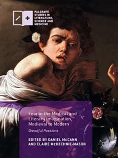 دانلود کتاب Fear in the Medical and Literary Imagination, Medieval to Modern: Dreadful Passions