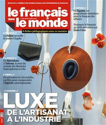 مجله فرانسه مجله Le français dans le monde n°416 – Luxe, de l’artisanat à l’industrie